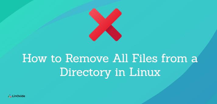 how-to-remove-all-files-from-a-directory-in-linux