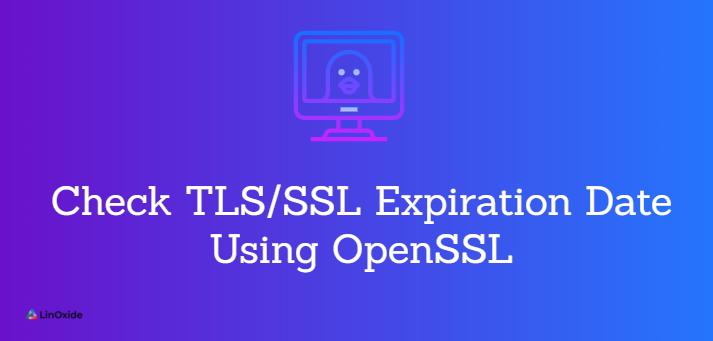 How to Check TLS/SSL Expiration Date Using OpenSSL