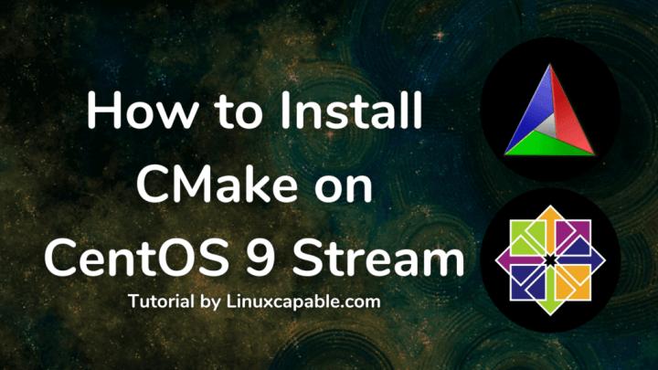 How to Install CMake on CentOS 9 Stream